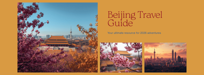 Ultimate Beijing Travel Guide 2026: Where to Stay, What to Eat, How to Get Around
